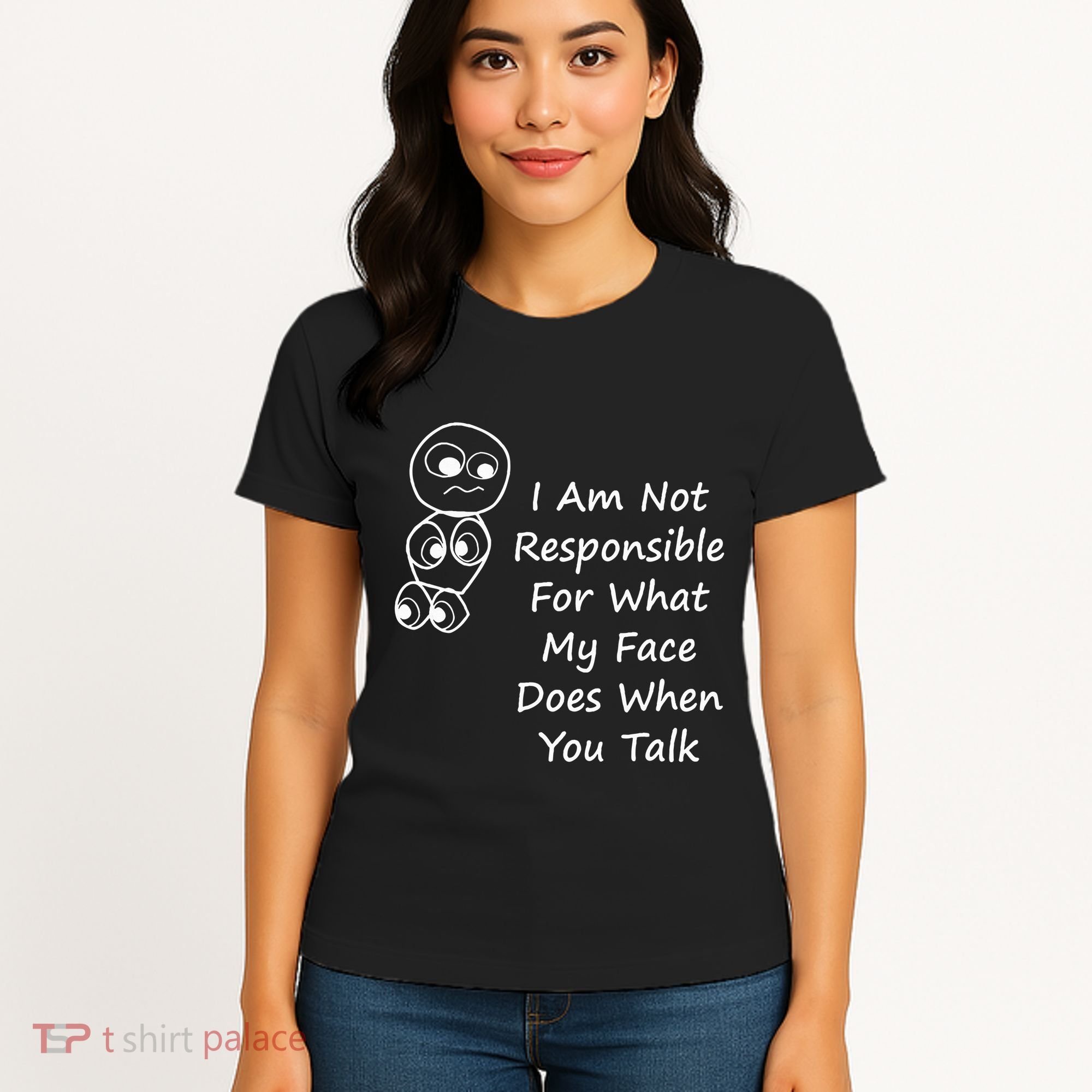 I Am Not Responsible For What My Face Does When You Talk Women's T-Shirt