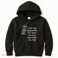 I Am Not Responsible For What My Face Does When You Talk Kids Hoodie thumb 0