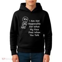 I Am Not Responsible For What My Face Does When You Talk Kids Hoodie thumb 4