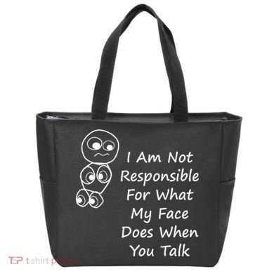 I Am Not Responsible For What My Face Does When You Talk Tote Bag