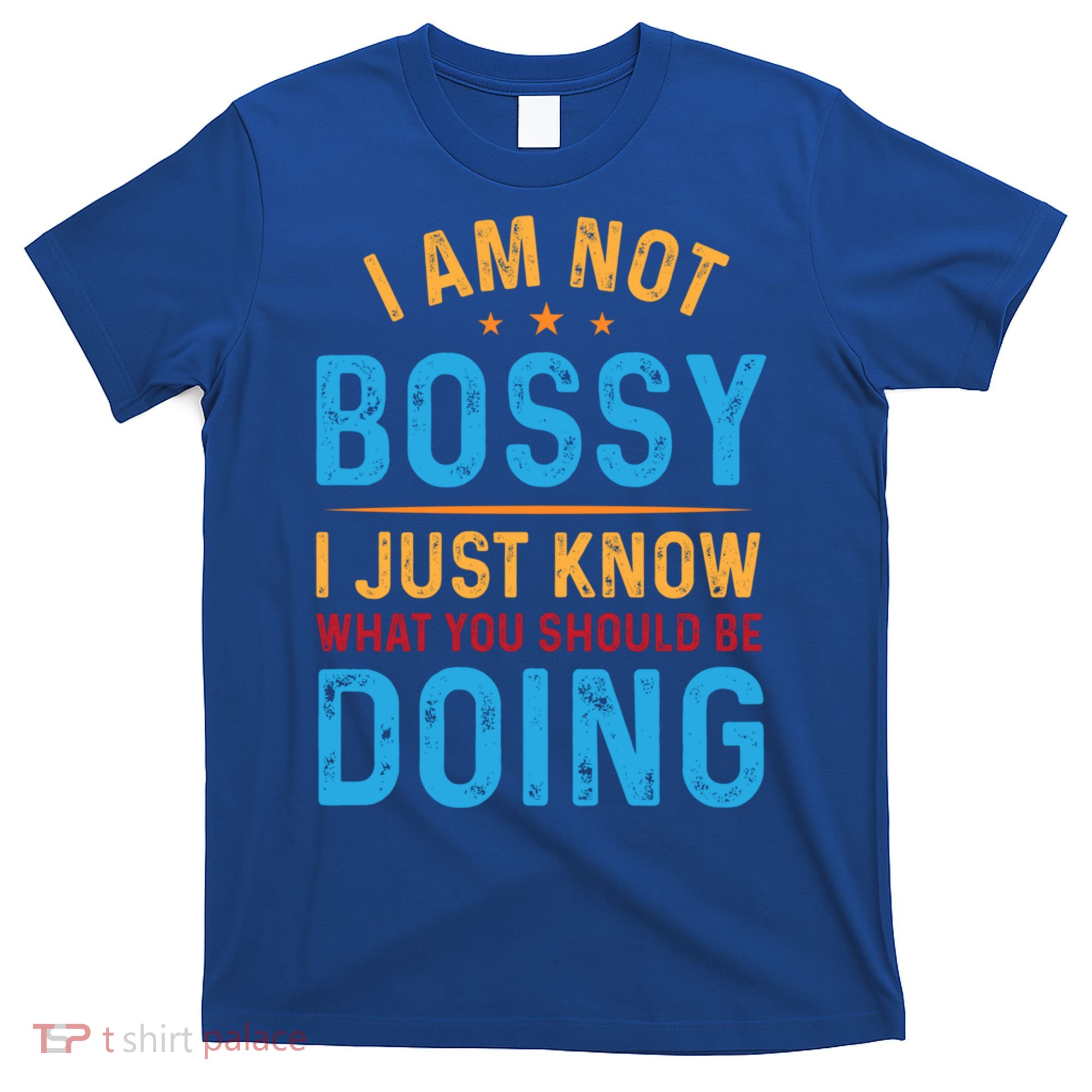 I Am Not Bossy I Just Know What You Should Be Doing Cute Gift T-Shirt