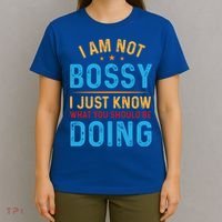 I Am Not Bossy I Just Know What You Should Be Doing Cute Gift T-Shirt thumb 4