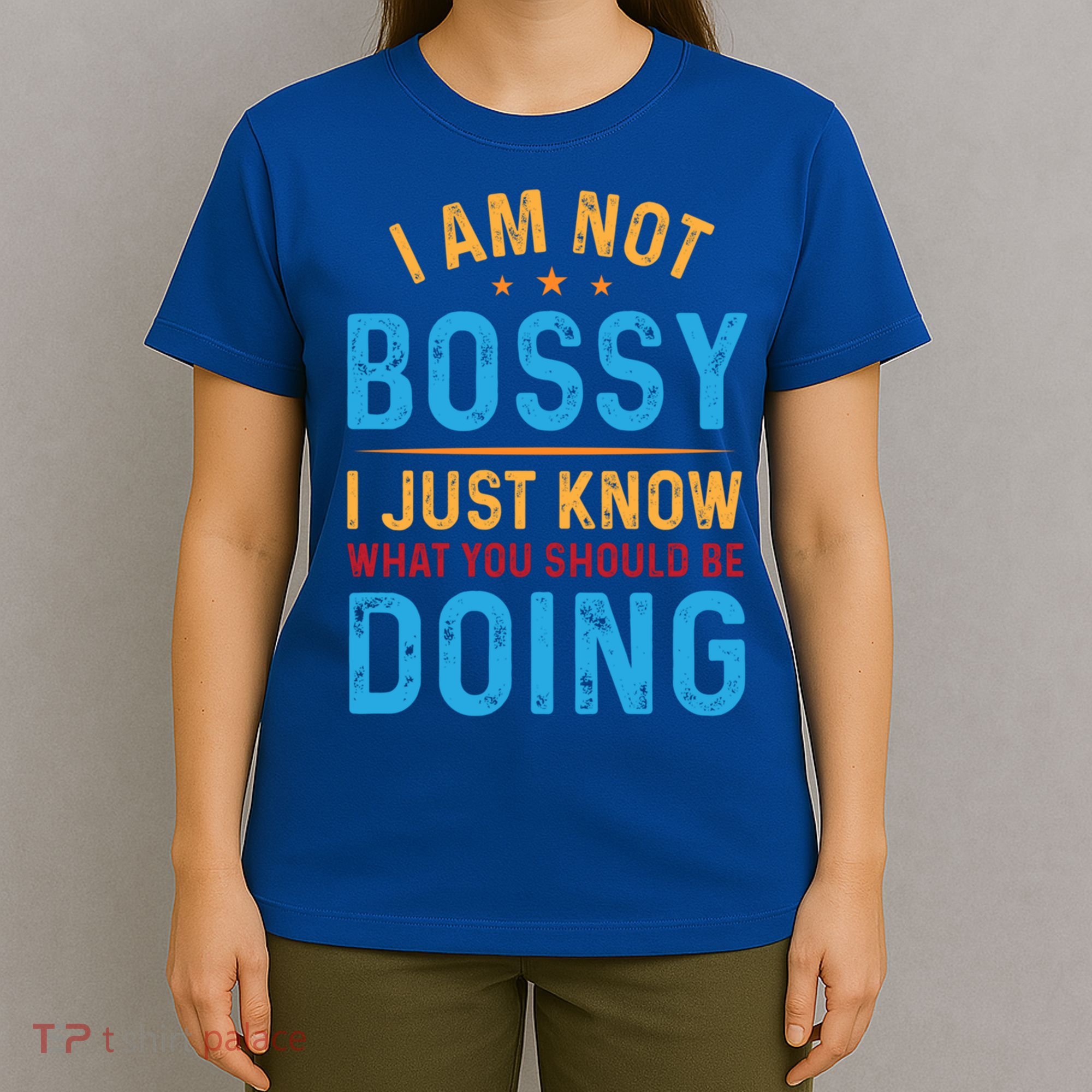 I Am Not Bossy I Just Know What You Should Be Doing Cute Gift T-Shirt