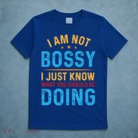 I Am Not Bossy I Just Know What You Should Be Doing Cute Gift T-Shirt thumb 5