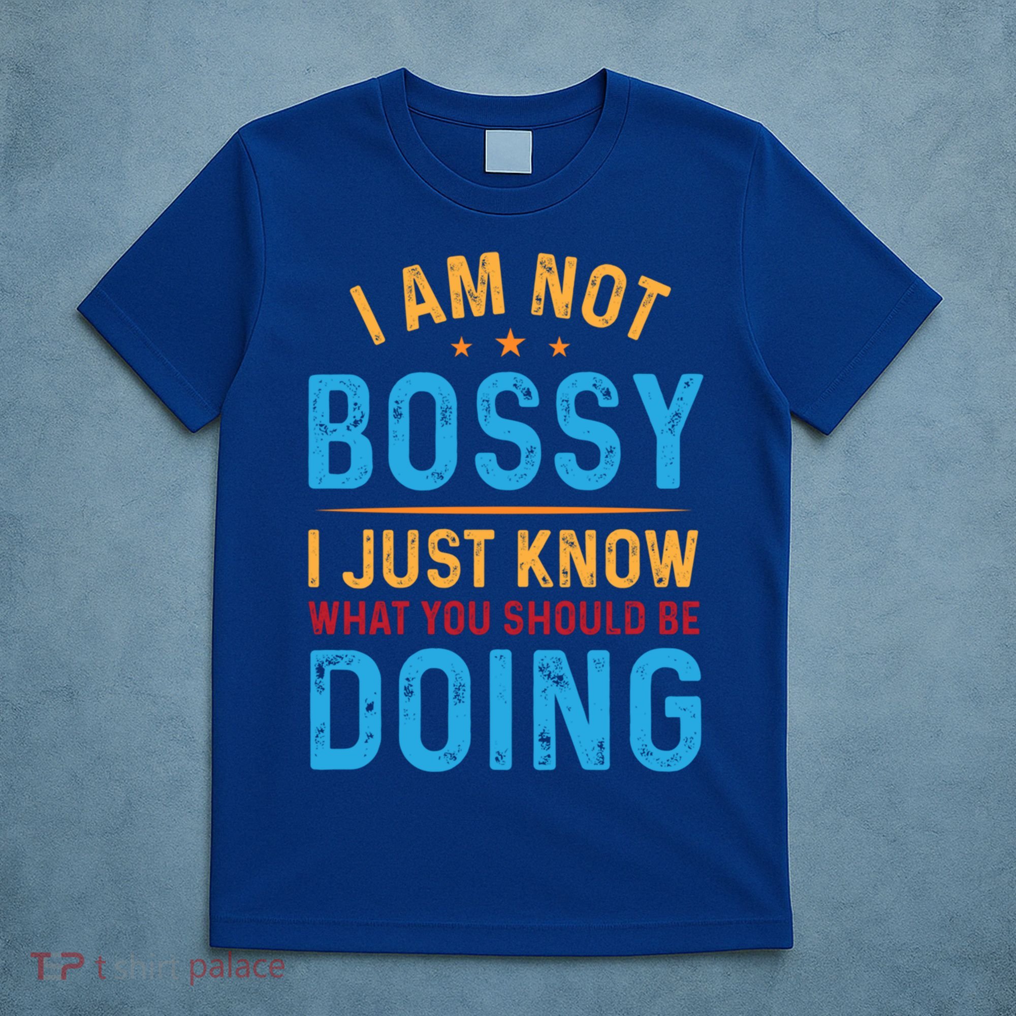I Am Not Bossy I Just Know What You Should Be Doing Cute Gift T-Shirt