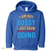 I Am Not Bossy I Just Know What You Should Be Doing Cute Gift Toddler Hoodie thumb 0