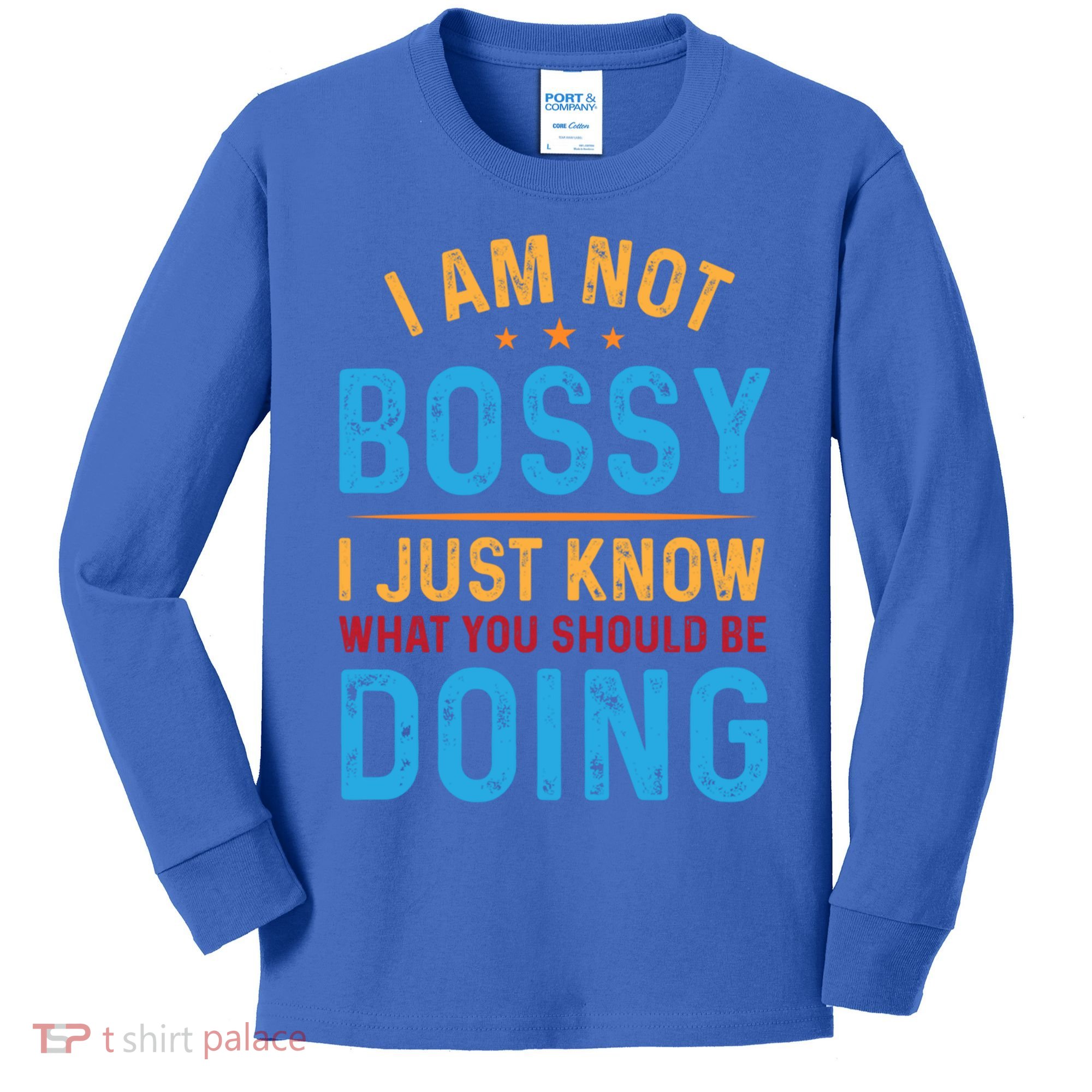 I Am Not Bossy I Just Know What You Should Be Doing Cute Gift Kids Long Sleeve Shirt