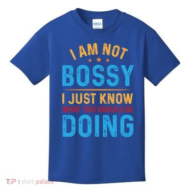 I Am Not Bossy I Just Know What You Should Be Doing Cute Gift Kids T-Shirt