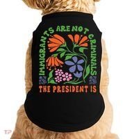 Immigrants Are Not Criminal But The President Is Boho Doggie Tank thumb 0