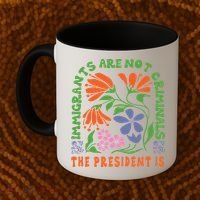 Immigrants Are Not Criminal But The President Is Boho Coffee Mug thumb 2