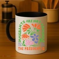 Immigrants Are Not Criminal But The President Is Boho Coffee Mug thumb 4