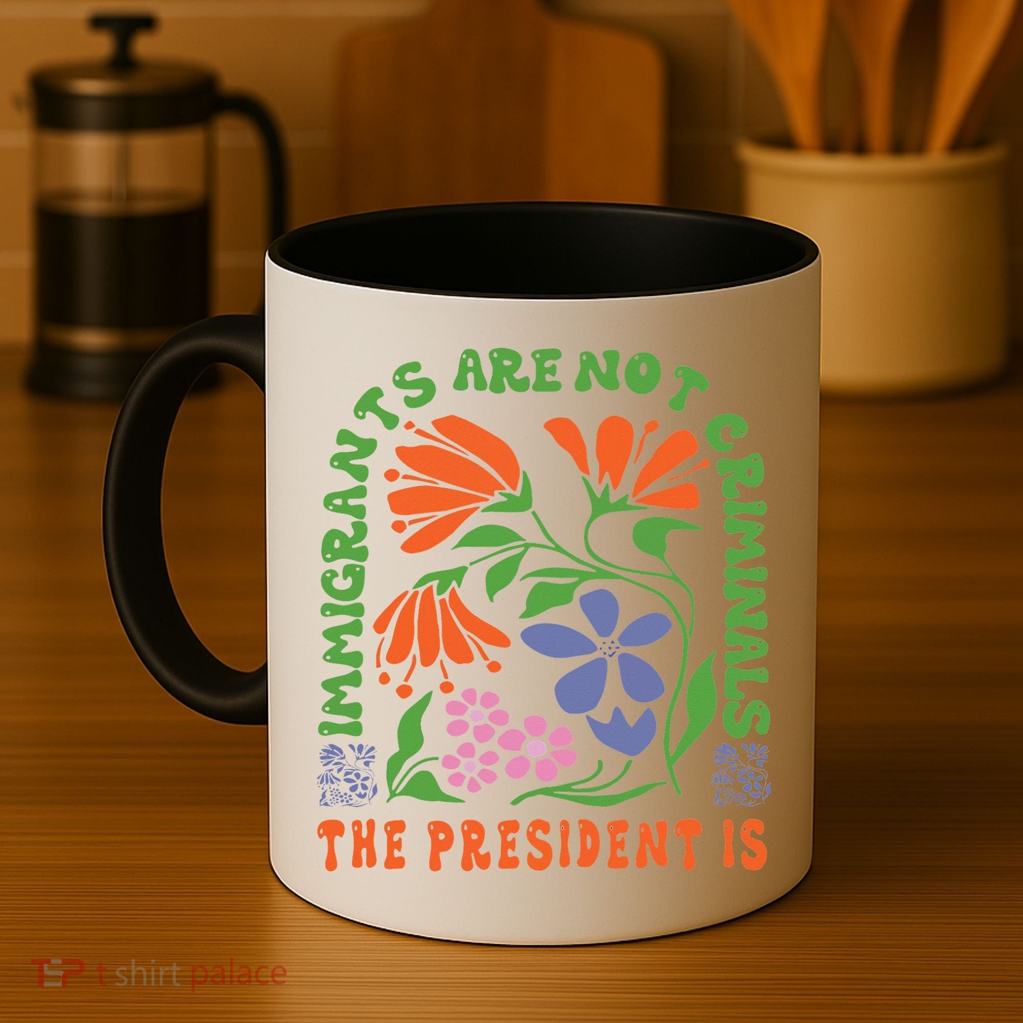 Immigrants Are Not Criminal But The President Is Boho Coffee Mug