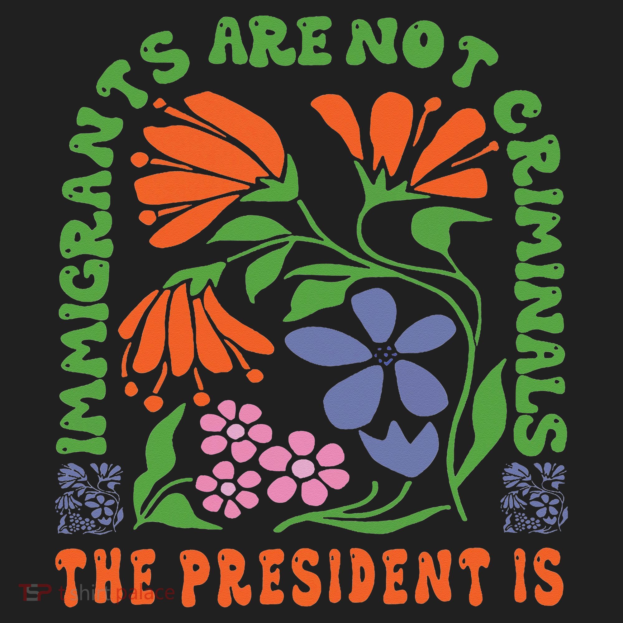 Immigrants Are Not Criminal But The President Is Boho Tumbler