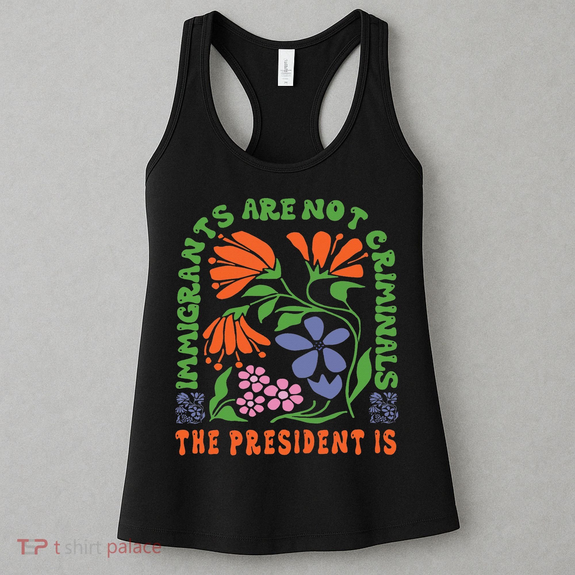 Immigrants Are Not Criminal But The President Is Boho Women's Tank Top