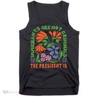 Immigrants Are Not Criminal But The President Is Boho Tank Top thumb 0