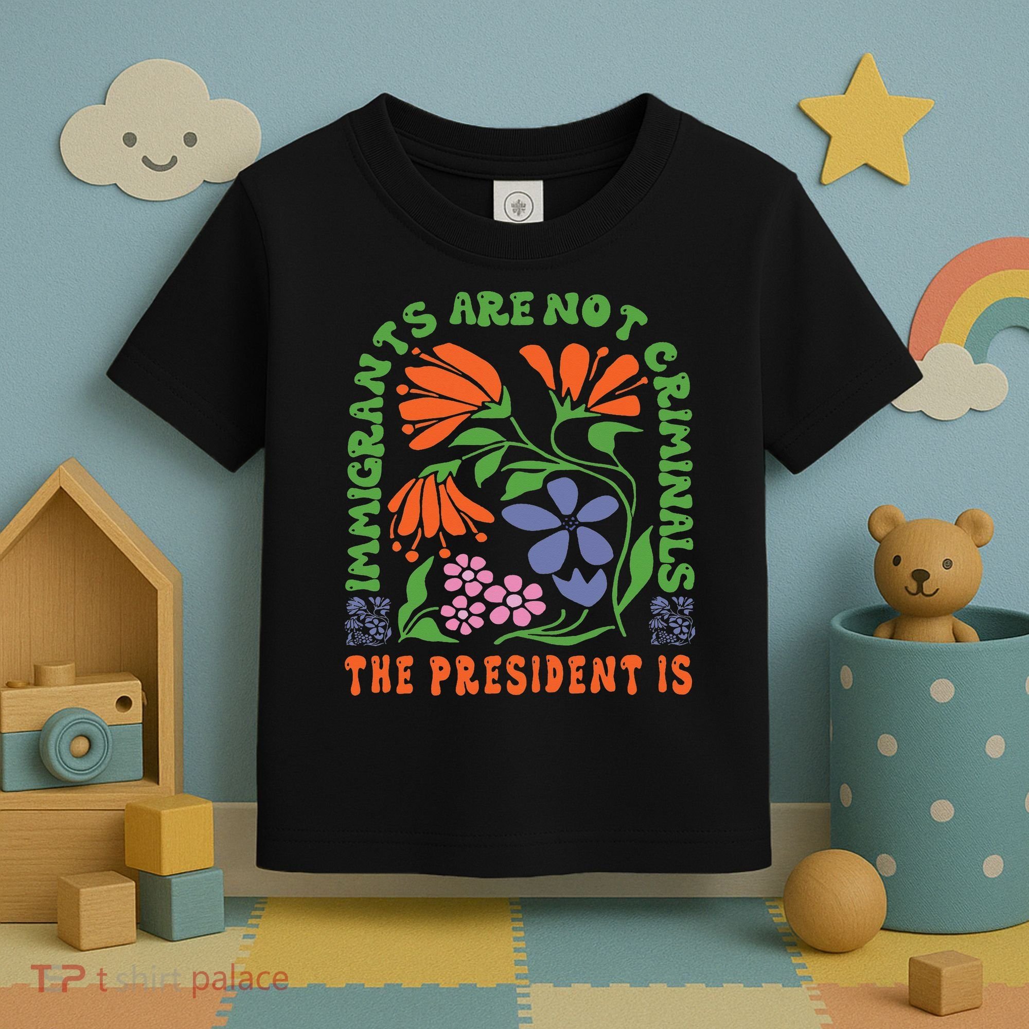 Immigrants Are Not Criminal But The President Is Boho Toddler T-Shirt