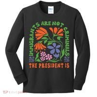 Immigrants Are Not Criminal But The President Is Boho Kids Long Sleeve Shirt thumb 0