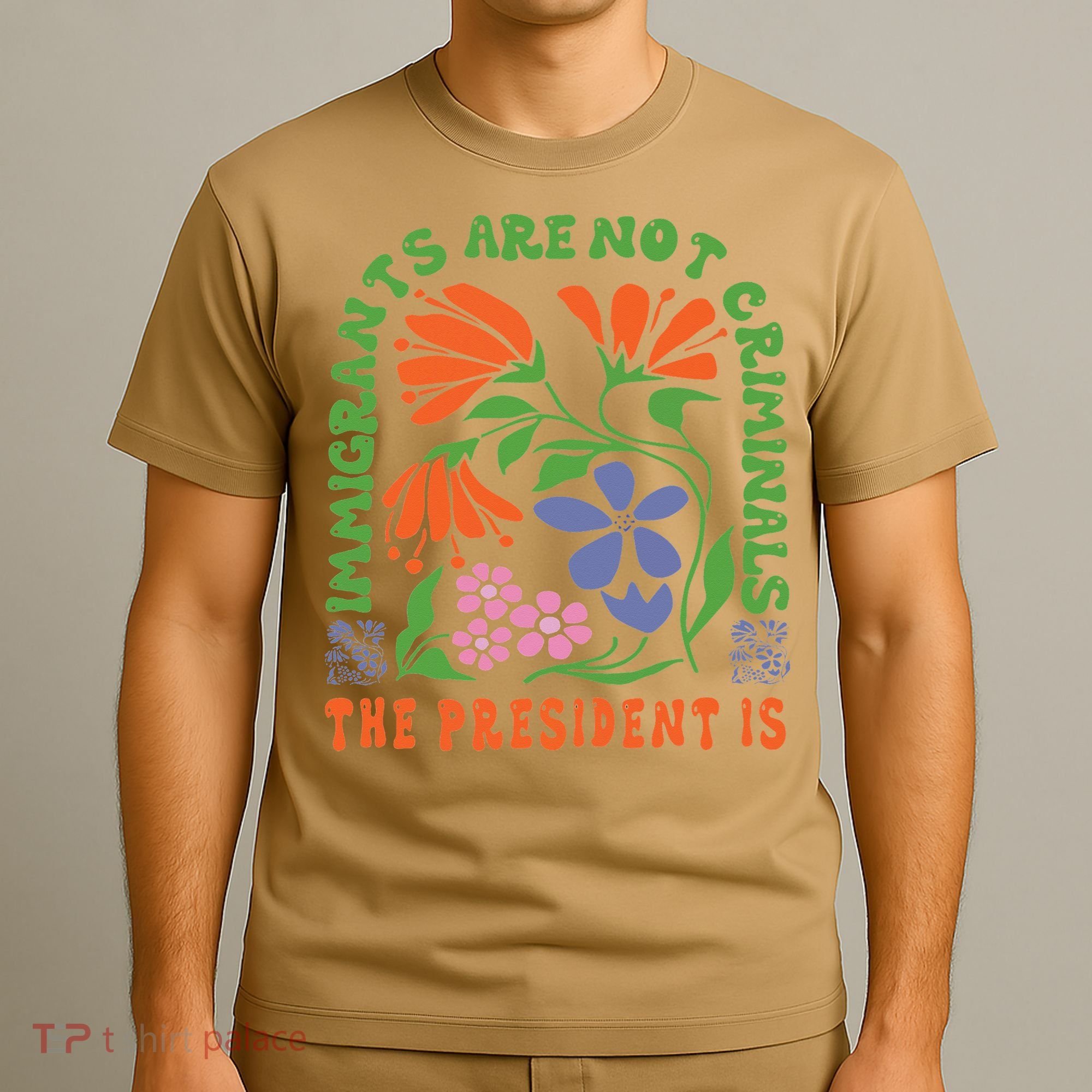 Immigrants Are Not Criminal But The President Is Boho T-Shirt