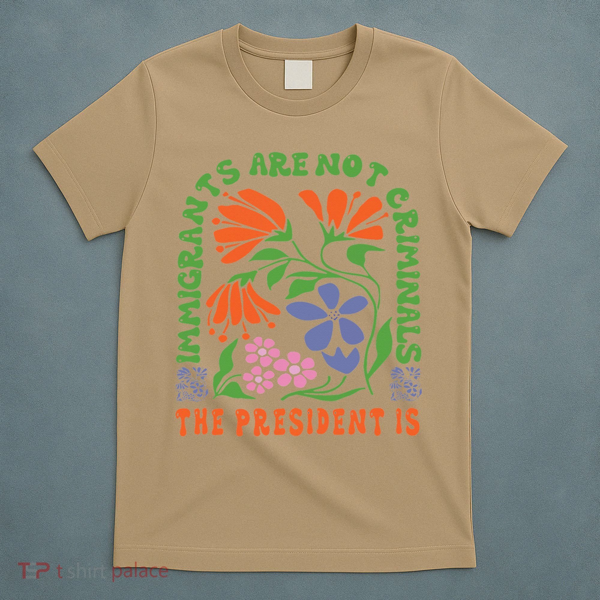 Immigrants Are Not Criminal But The President Is Boho T-Shirt