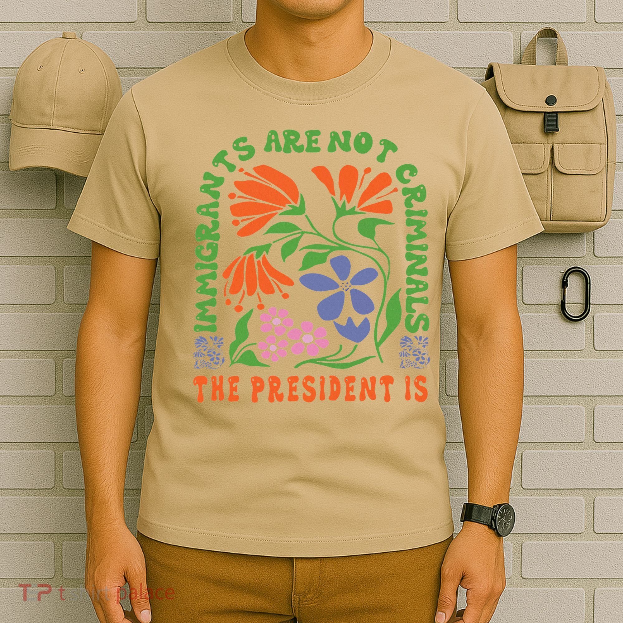 Immigrants Are Not Criminal But The President Is Boho T-Shirt
