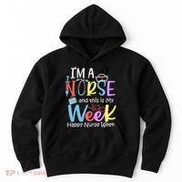 IM A Nurse And This Is My Week Happy Nurse Week Hoodie thumb 0