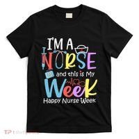 IM A Nurse And This Is My Week Happy Nurse Week T-Shirt thumb 0