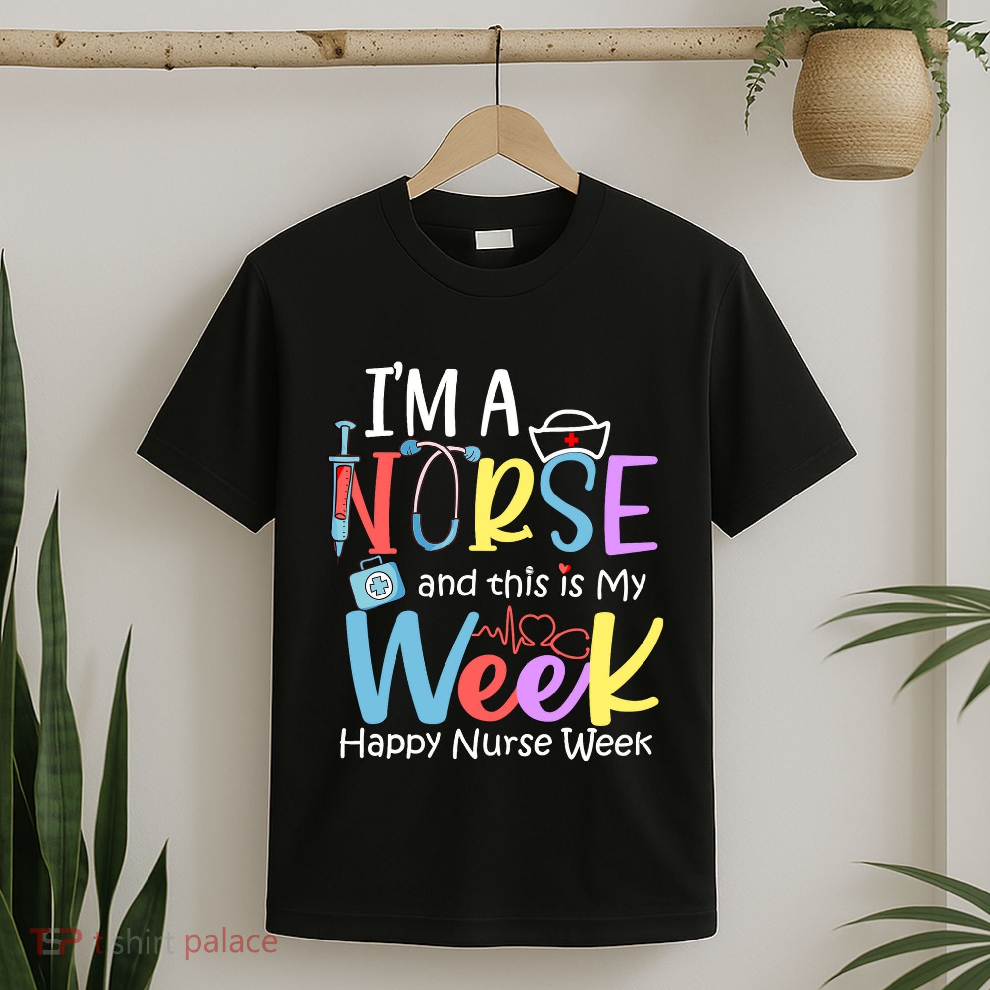IM A Nurse And This Is My Week Happy Nurse Week T-Shirt