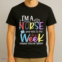 IM A Nurse And This Is My Week Happy Nurse Week T-Shirt thumb 3