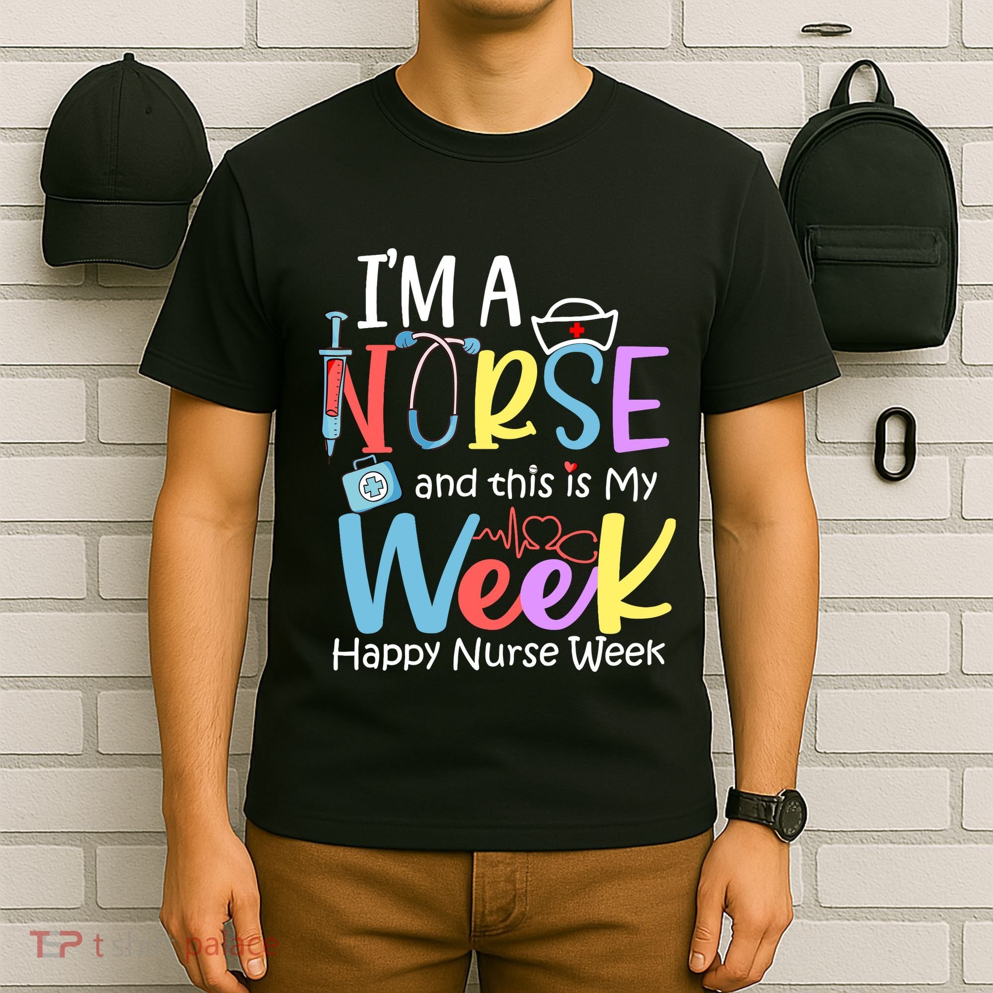 IM A Nurse And This Is My Week Happy Nurse Week T-Shirt