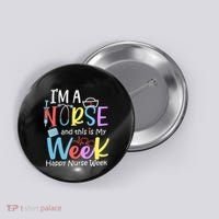 IM A Nurse And This Is My Week Happy Nurse Week Button thumb 0