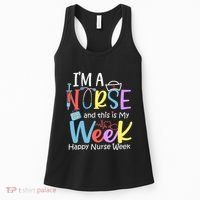 IM A Nurse And This Is My Week Happy Nurse Week Women's Tank Top thumb 0