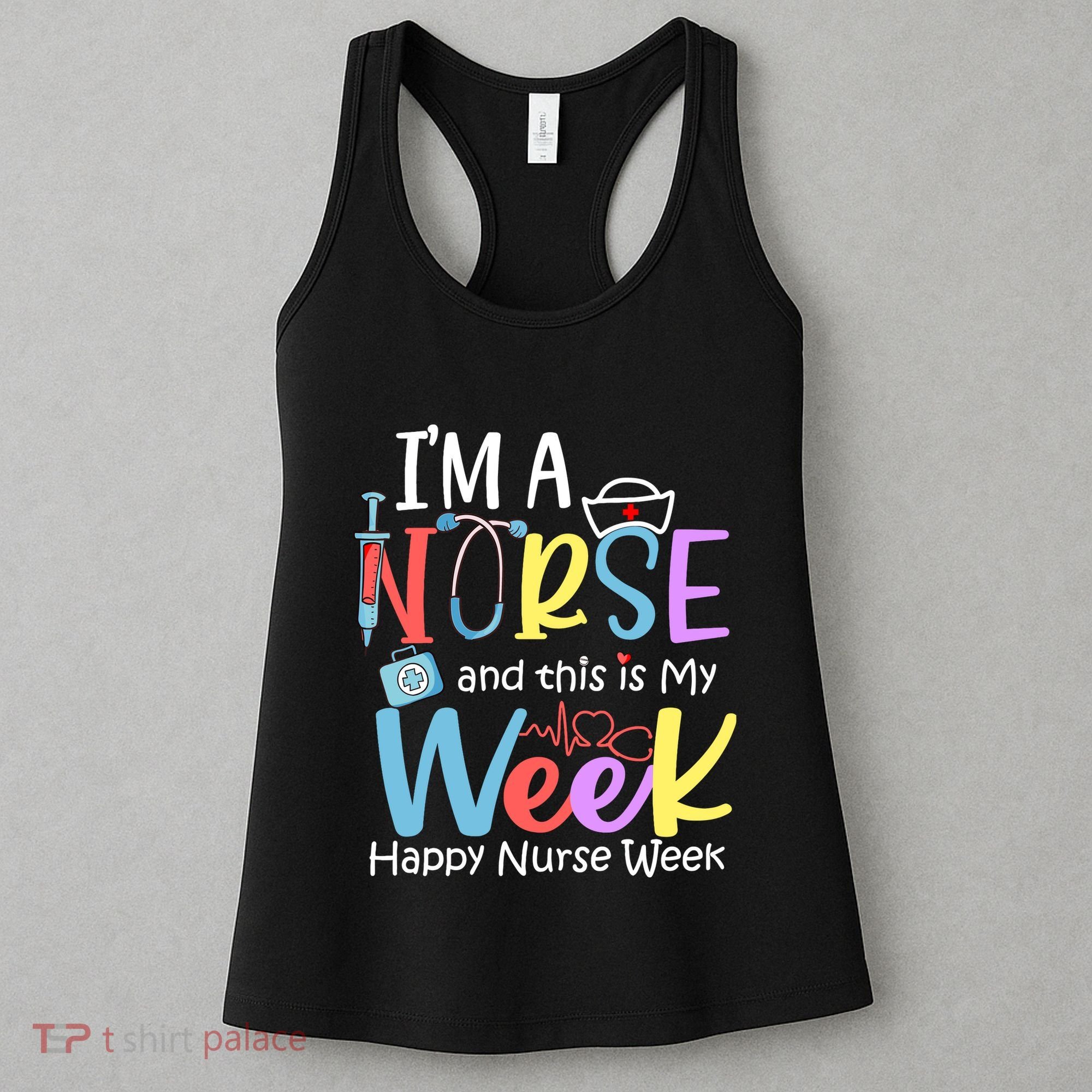 IM A Nurse And This Is My Week Happy Nurse Week Women's Tank Top