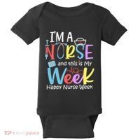 IM A Nurse And This Is My Week Happy Nurse Week Baby Bodysuit thumb 0