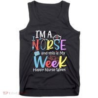 IM A Nurse And This Is My Week Happy Nurse Week Tank Top thumb 0