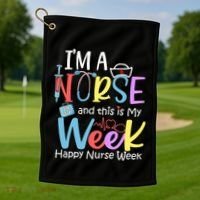 IM A Nurse And This Is My Week Happy Nurse Week Golf Towel thumb 1