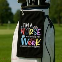IM A Nurse And This Is My Week Happy Nurse Week Golf Towel thumb 2