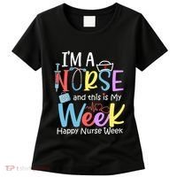 IM A Nurse And This Is My Week Happy Nurse Week Women's T-Shirt thumb 0
