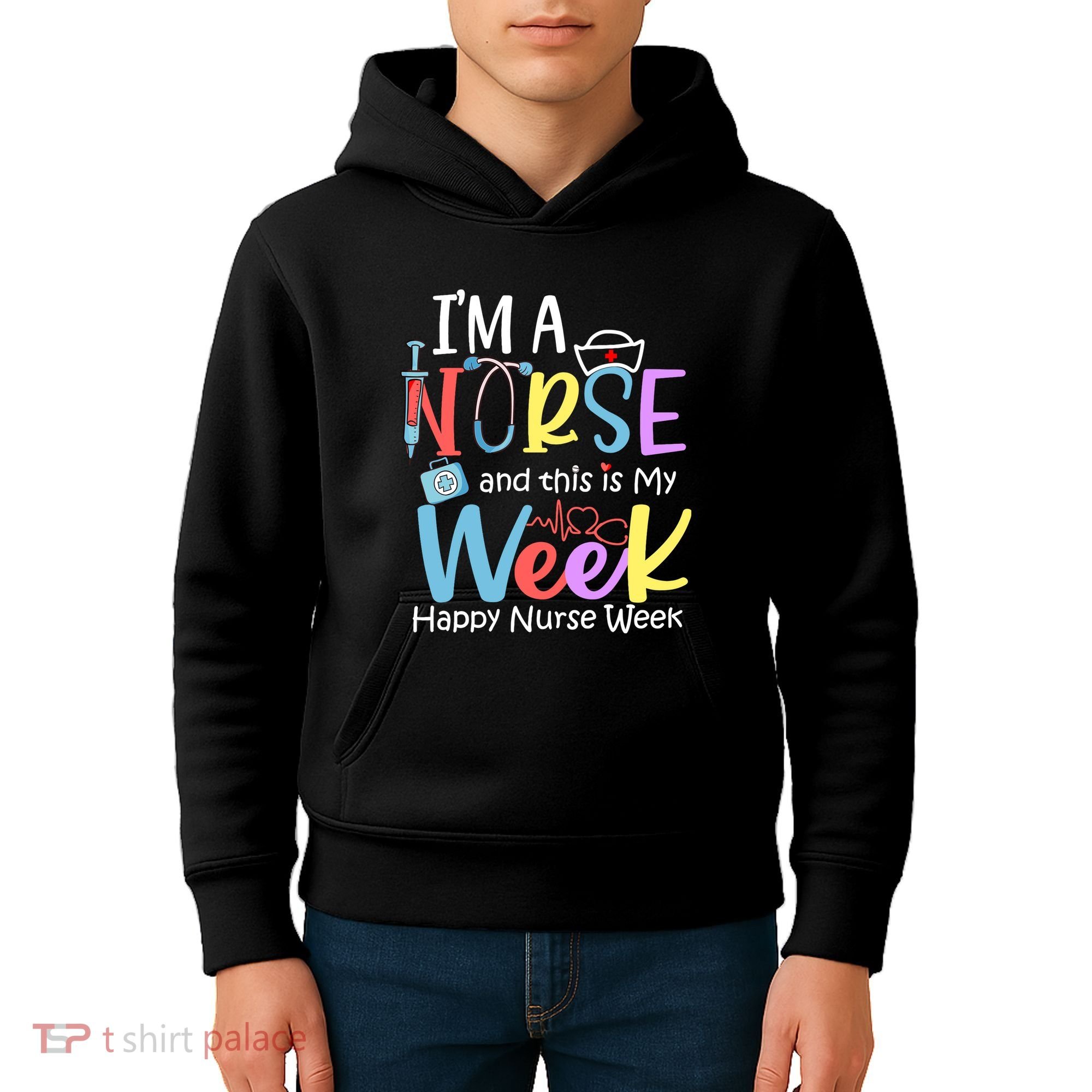 IM A Nurse And This Is My Week Happy Nurse Week Kids Hoodie
