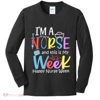 IM A Nurse And This Is My Week Happy Nurse Week Kids Long Sleeve Shirt thumb 0