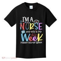 IM A Nurse And This Is My Week Happy Nurse Week Kids T-Shirt thumb 0