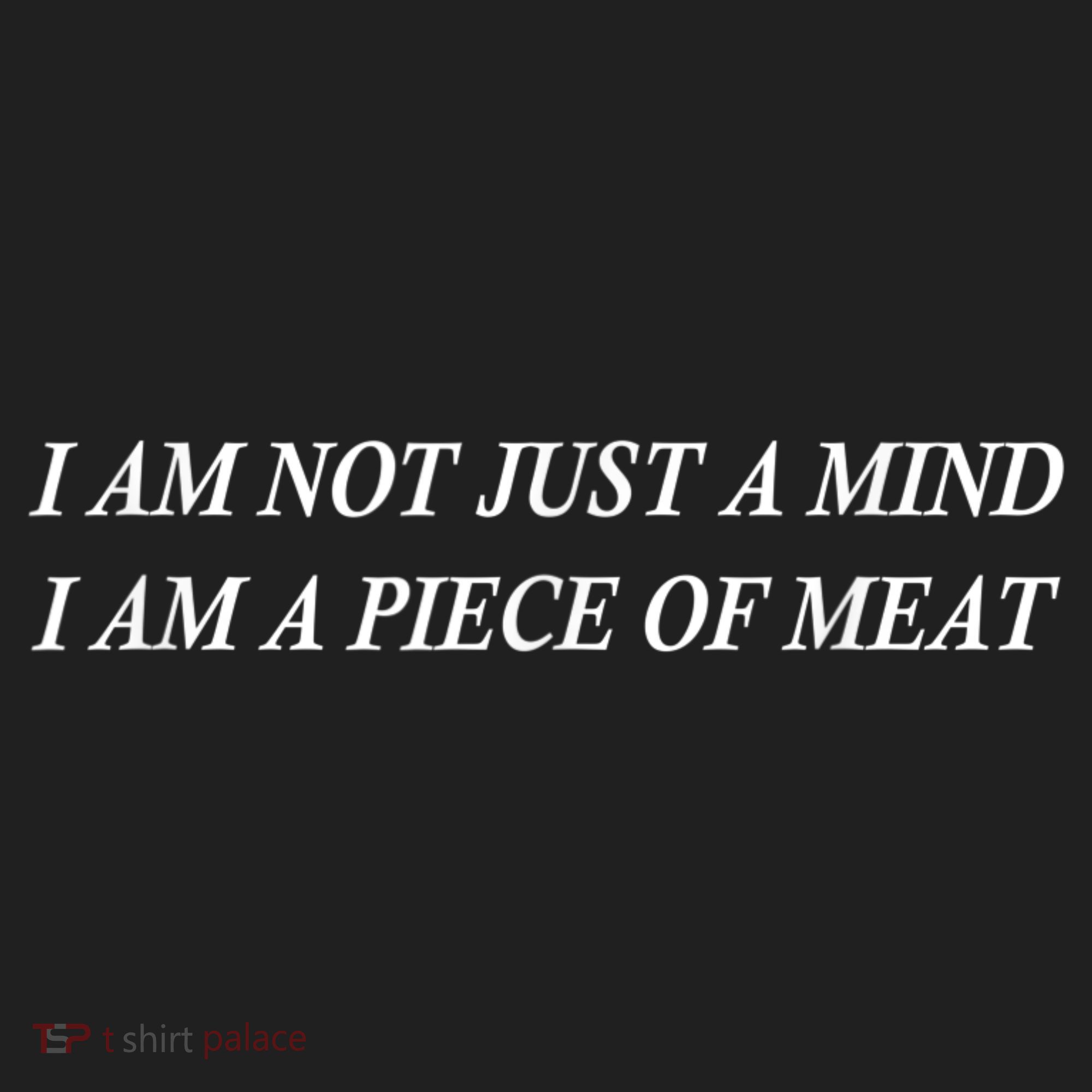 I Am Not Just A Mind I Am A Piece Of Meat Hat