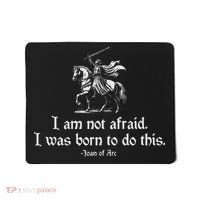 I Am Not Afraid. I Was Born To Do This. Joan Of Arc Quote Mousepad thumb 0