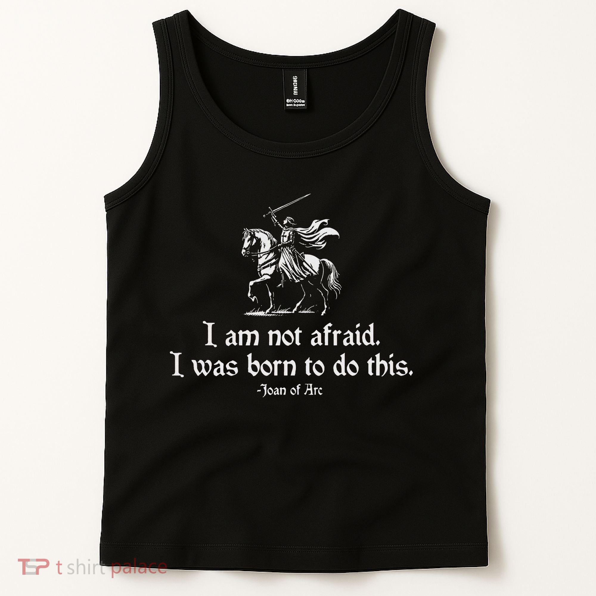 I Am Not Afraid. I Was Born To Do This. Joan Of Arc Quote Tank Top