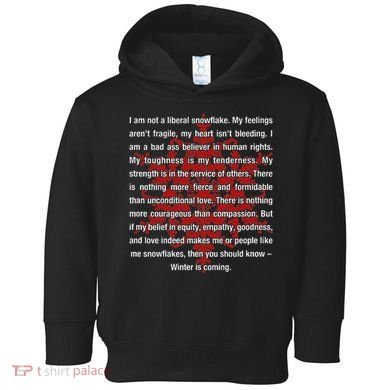 I Am Not A Liberal Snowflake Formidable Love Quote Toddler Hoodie