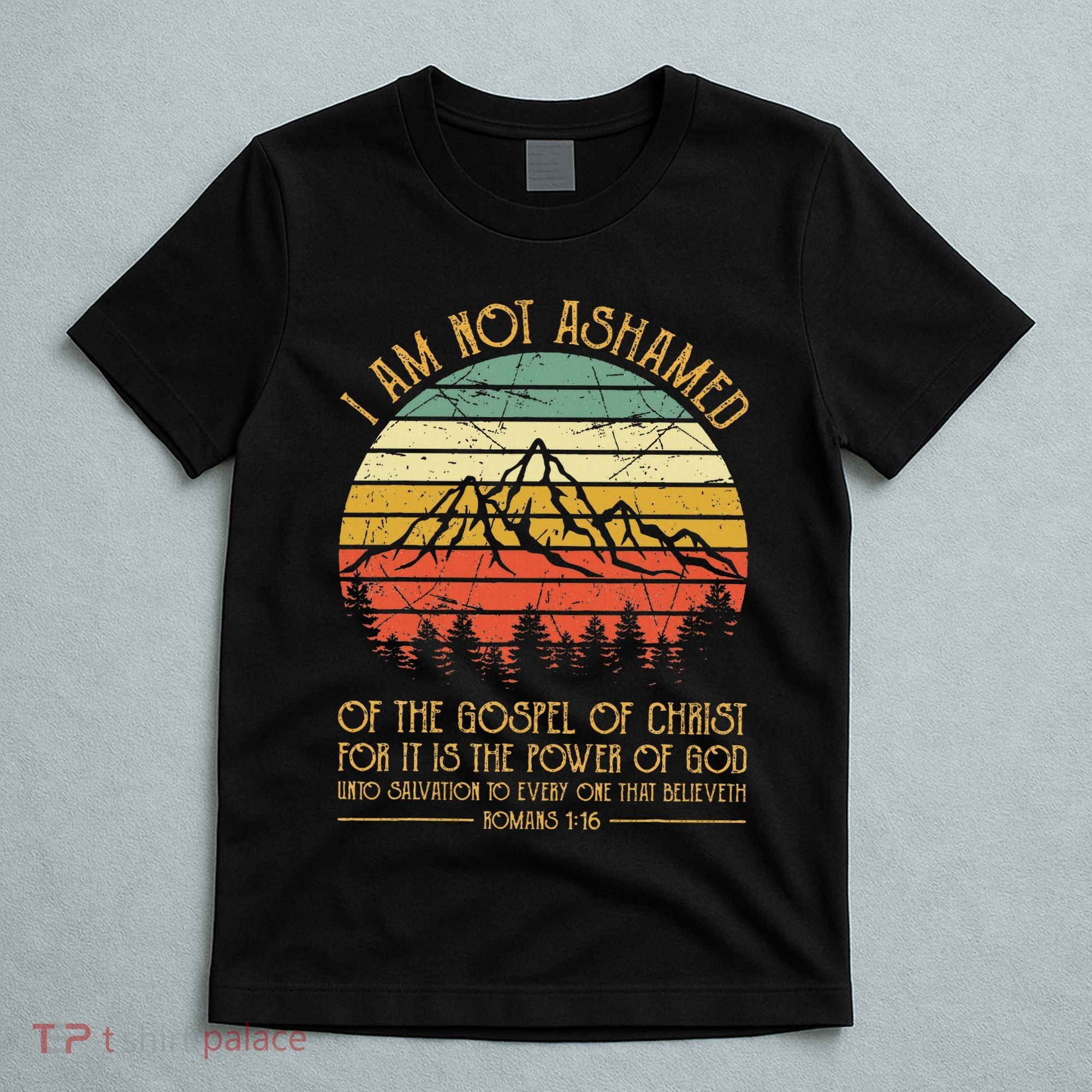 I Am Not Ashamed Of The Gospel Jesus Christian T-Shirt