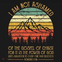 I Am Not Ashamed Of The Gospel Jesus Christian T-Shirt thumb 7