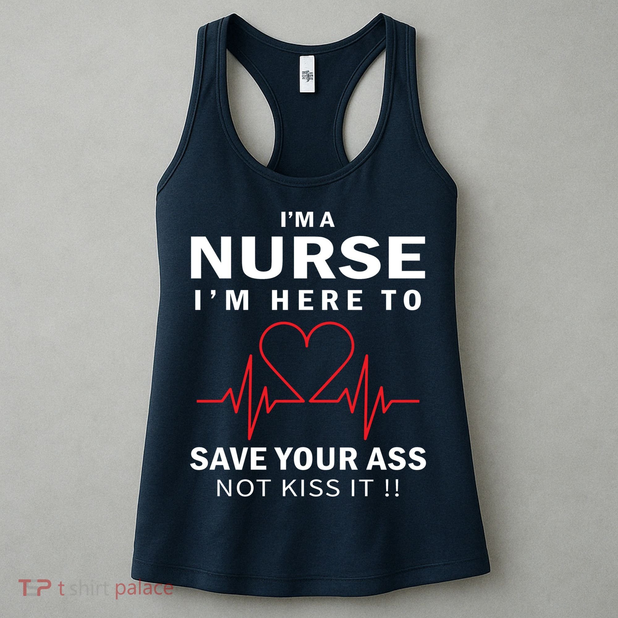 I'm A Nurse I'm Here To Save Your Ass Not Kiss It Women's Tank Top