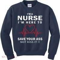 I'm A Nurse I'm Here To Save Your Ass Not Kiss It Kids Sweatshirt thumb 0