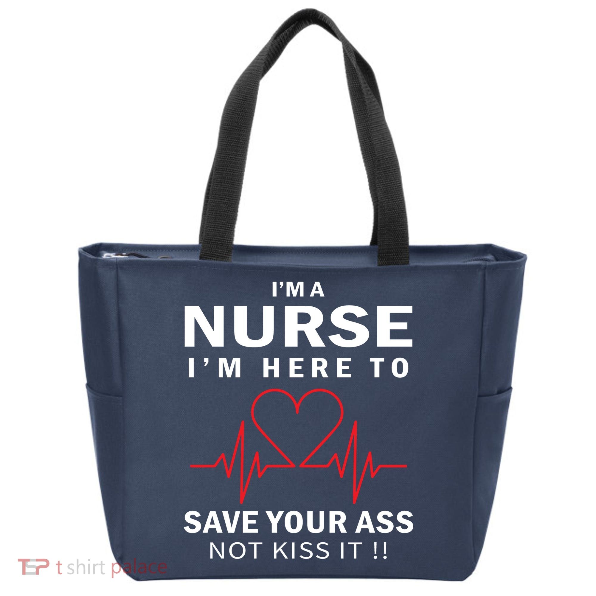 I'm A Nurse I'm Here To Save Your Ass Not Kiss It Tote Bag