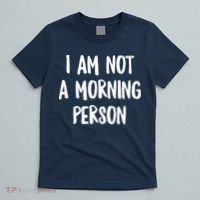 I Am Not A Morning Person Slogan Sayings Quote T-Shirt thumb 5
